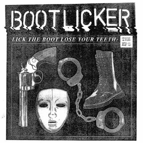 Bootlicker - Lick The Boot, Lose Your Teeth: The EP's (2022)