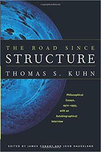 The Road since Structure Philosophical Essays, 1970-1993, with an Autobiographical Interview