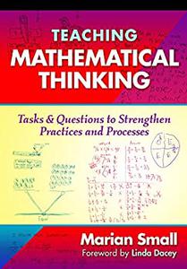 Teaching Mathematical Thinking Tasks and Questions to Strengthen Practices and Processes