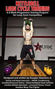 Kettlebell Long Cycle Training A 12 Week Progressive Training Program for Long Cycle Competition