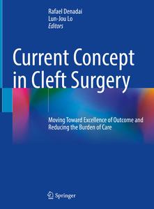 Current Concept in Cleft Surgery Moving Toward Excellence of Outcome and Reducing the Burden of Care