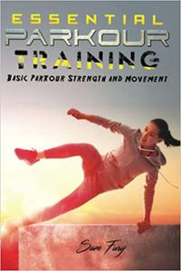 Essential Parkour Training Basic Parkour Strength and Movement