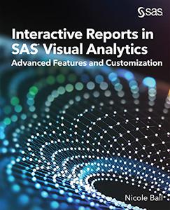 Interactive Reports in SAS® Visual Analytics Advanced Features and Customization