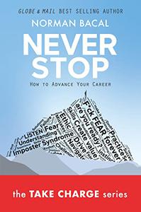 NEVER STOP How To Advance Your Career