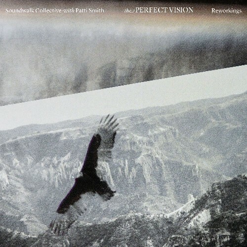 VA - Soundwalk Collective with Patti Smith - The Perfect Vision: Reworkings (2022) (MP3)