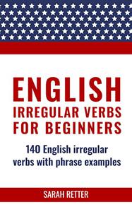 ENGLISH IRREGULAR VERBS FOR BEGINNERS 14O English irregular verbs with phrase examples