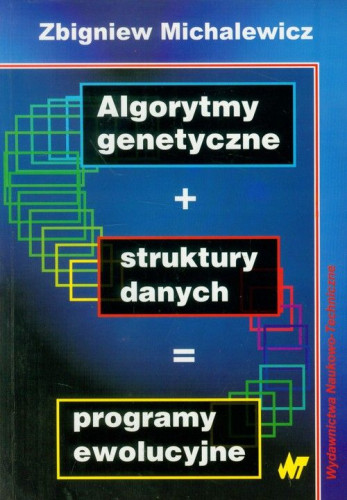Algorytmy Genetyczne + Struktury Danych = Programy Ewolucyjne Wydanie 2