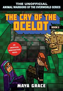 The Cry of the Ocelot An Unofficial Minecrafters Novel, Book 2