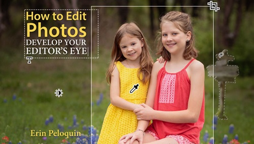 Craftsy - How to Edit Photos Develop Your Editor's Eye