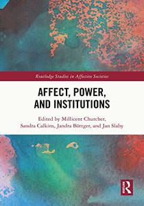 Affect, Power, and Institutions (Routledge Studies in Affective Societies)