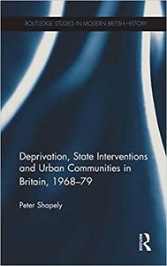 Deprivation, State Interventions and Urban Communities in Britain, 1968-79