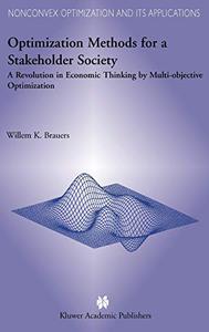 Optimization Methods for a Stakeholder Society A Revolution in Economic Thinking by Multi-objective Optimization
