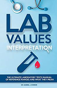Lab Values Interpretation The ultimate laboratory tests manual of reference ranges and what they mean