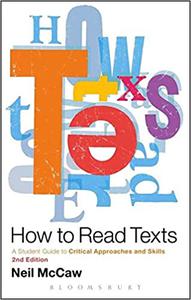 How to Read Texts A Student Guide to Critical Approaches and Skills, 2nd edition Ed 2
