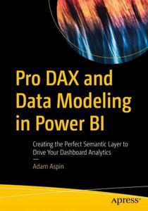 Pro DAX and Data Modeling in Power BI Creating the Perfect Semantic Layer to Drive Your Dashboard Analytics