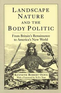 Landscape, Nature, and the Body Politic From Britain's Renaissance to America's New World