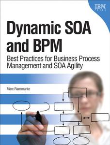 Dynamic SOA and BPM Best Practices for Business Process Management and Soa Agility