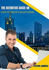 The Definitive Guide on How to Create a Sales Funnel