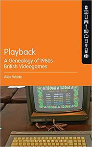 Playback - A Genealogy of 1980s British Videogames