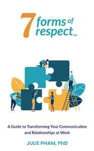 7 Forms of Respect A Guide to Transforming Your Communication and Relationships at Work