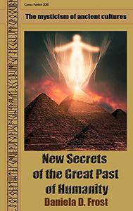 New Secrets of the Great Past of Humanity The mysticism of ancient cultures