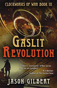 Gaslit Revolution Clockworks of War Book 3