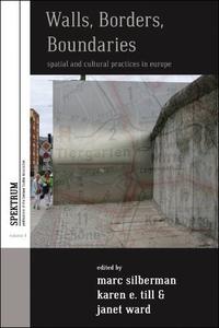 Walls, Borders, Boundaries Spatial and Cultural Practices in Europe
