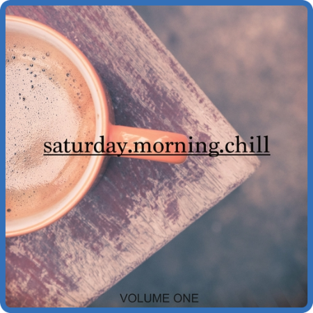 VA - Saturday Morning Chill, Vol  1 (2022) MP3