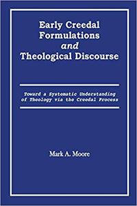 Early Creedal Formulations and Theological Discourse