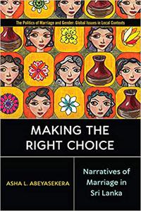 Making the Right Choice Narratives of Marriage in Sri Lanka