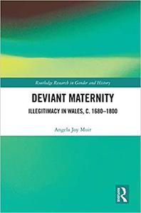Deviant Maternity Illegitimacy in Wales, c. 1680-1800