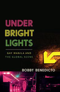 Under Bright Lights Gay Manila and the Global Scene