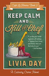 Keep Calm and Kill the Chef Cafe La Femme Mysteries Book 3