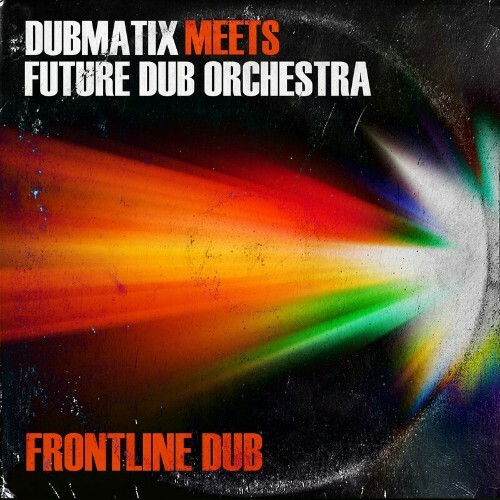 VA - Dubmatix meets Future Dub Orchestra - Frontline Dub (2022) (MP3)