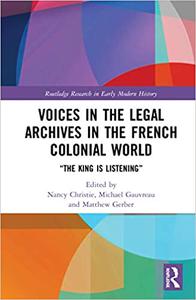 Voices in the Legal Archives in the French Colonial World The King is Listening