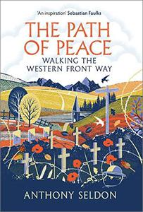 The Path of Peace Walking the Western Front Way (UK Edition)