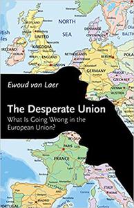 The Desperate Union What Is Going Wrong in the European Union