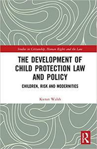 The Development of Child Protection Law and Policy Children, Risk and Modernities