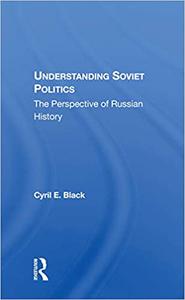 Understanding Soviet Politics The Perspective Of Russian History