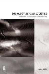 Sociology Beyond Societies Mobilities For The Twenty-First Century