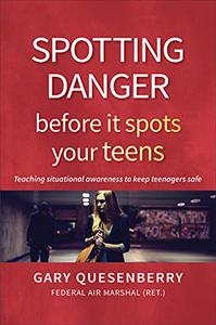 Spotting Danger Before It Spots Your TEENS Teaching Situational Awareness To Keep Teenagers Safe (Head’s Up)