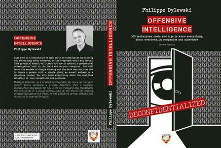 Offensive Intelligence 300 techniques, tools and tips to know everything about everyone, in companies and elsewhere