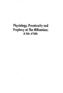 Physiology, Promiscuity, and Prophecy at the Millennium A Tale of Tails