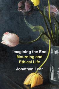 Imagining the End Mourning and Ethical Life