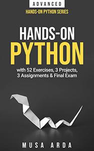 Hands-On Python ADVANCED  with 52 Exercises, 3 Projects, 3 Assignments & Final Exam