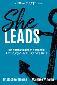 She Leads The Women's Guide to a Career in Educational Leadership