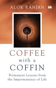 Coffee With a Coffin Permanent Lessons From The Impermanence Of Life