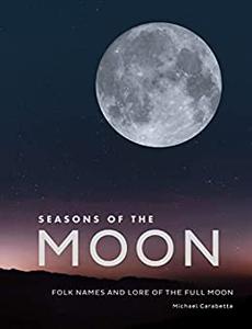 Seasons of the Moon Folk Names and Lore of the Full Moon