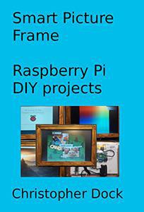 Smart Picture Frame  Raspberry Pi DIY projects