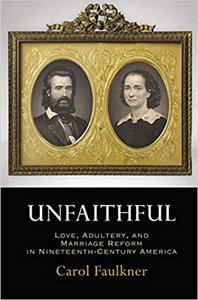 Unfaithful Love, Adultery, and Marriage Reform in Nineteenth-Century America